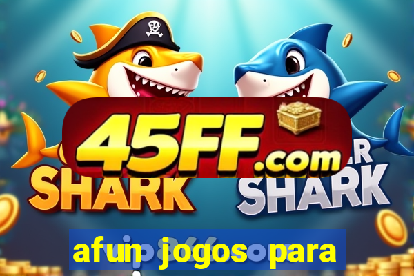 afun jogos para ganhar dinheiro
